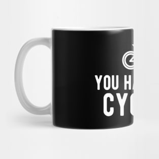 Cyclist - You had me at cycling Mug